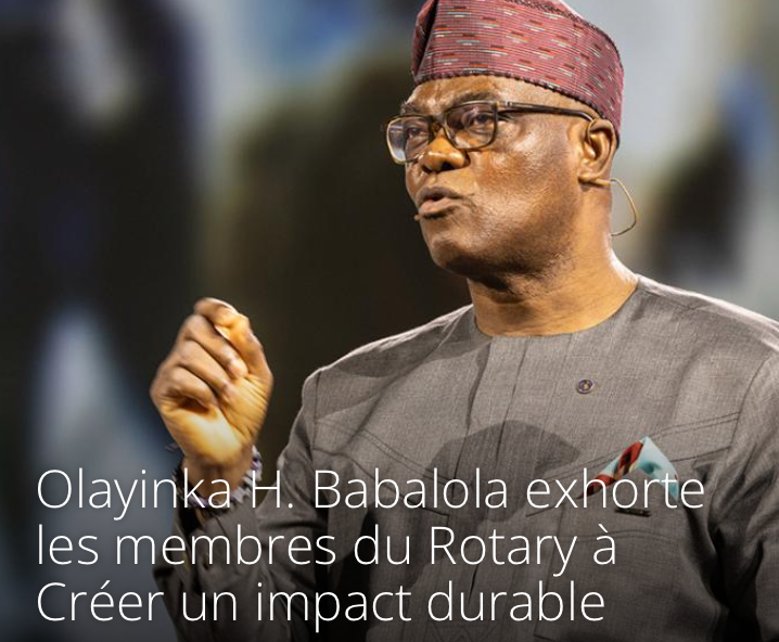 Le président élu du Rotary International met l’accent sur une action efficace et sur « l’ouverture au monde ».